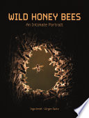 Wild honey bees : an intimate portrait /