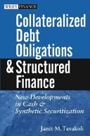 Collateralized debt obligations and structured finance : new developments in cash and synthetic securitization /