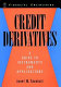 Credit derivatives : a guide to instruments and applications /