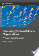 Developing Sustainability in Organizations : A Values-Based Approach /