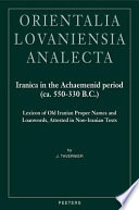 Iranica in the Achaemenid period (ca. 550-330 B.C.) : lexicon of old Iranian proper names and loanwords, attested in non-Iranian texts /