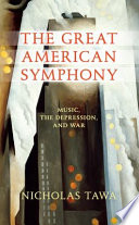 The great American symphony : music, the Depression, and war /