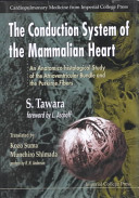 The conduction system of the mammalian heart : an anatomico-histological study of the atrioventricular bundle and the Purkinje fibers /