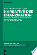 Narrative der Emanzipation : Autobiographische Identitätsentwürfe deutschsprachiger Juden aus der Emanzipationszeit /