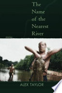 The name of the nearest river : stories /