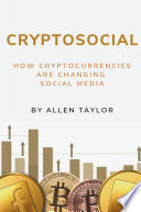 Cryptosocial : how cryptocurrencies are changing social media /