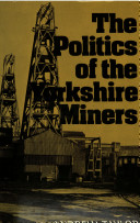 The politics of the Yorkshire miners /