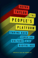 The people's platform : taking back power and culture in the digital age /