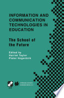 Information and Communication Technologies in Education : The School of the Future. IFIP TC3/WG3.1 International Conference on The Bookmark of the School of the Future April 9-14, 2000, Viña del Mar, Chile /