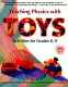 Teaching physics with toys : activities for grades K-9 /