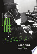 The jazz life of Dr. Billy Taylor /