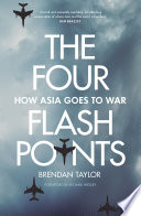 The four flashpoints how Asia goes to war /