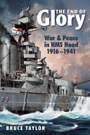 The end of glory : war and peace in HMS Hood, 1916-1941 /