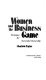 Women and the business game : strategies for successful ownership /