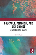 Foucault, feminism, and sex crimes : an anti-carceral analysis /
