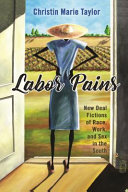 Labor pains : New Deal fictions of race, work, and sex in the South /