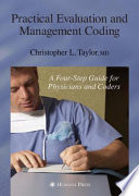 Practical evaluation and management coding : a four-step guide for physicians and coders /