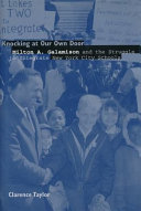 Knocking at our own door : Milton A. Galamison and the struggle to integrate New York City schools /