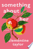 Something about her : a novel /