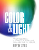 Color & light : navigating color mixing in the midst of an LED revolution, a handbook for lighting designers /