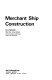 Merchant ship construction /