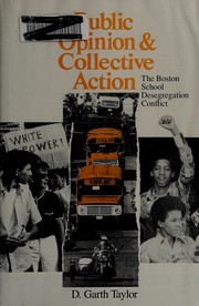 Public opinion & collective action : the Boston school desegregation conflict /