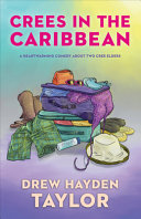 Crees in the Caribbean : a Native comedy drama /