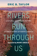 Rivers run through us : a natural and human history of great rivers of North America /