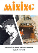 Mining : the history of mining in British Columbia /