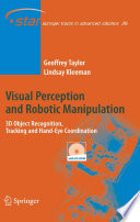 Visual perception and robotic manipulation : 3D object recognition, tracking and hand-eye coordination /