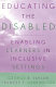 Educating the disabled : enabling learners in inclusive settings /