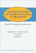 Curriculum strategies for teaching social skills to the disabled : dealing with inappropriate behaviors /