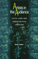 Artists in the audience : cults, camp, and American film criticism /