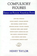 Compulsory figures : essays on recent American poets /