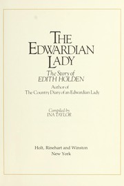 The Edwardian lady : the story of Edith Holden, author of The country diary of an Edwardian lady /