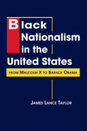 Black nationalism in the United States : from Malcolm X to Barack Obama /