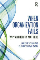 When organization fails : why authority matters /