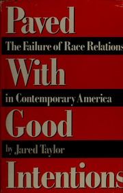 Paved with good intentions : the failure of race relations in contemporary America /