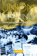 Union learning : Canadian labour education in the twentieth century /