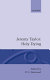 Holy living and holy dying / Jeremy Taylor ; edited by P.G. Stanwood.