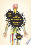 Body by Darwin : how evolution shapes our health and transforms medicine /