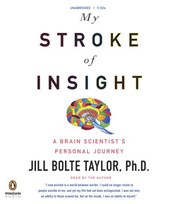 My stroke of insight : a brain scientist's personal story /