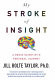 My stroke of insight : a brain scientist's personal journey  /