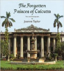 The forgotten palaces of Calcutta /