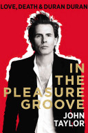 In the pleasure groove : love, death & Duran Duran /