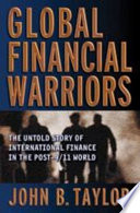 Global financial warriors : the untold story of international finance in the post-9/11 world /