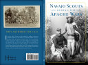 Navajo scouts during the Apache Wars /