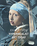 Exactitude : hyperrealist art today /