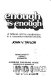 Enough is enough : a biblical call for moderation in a consumer-oriented society /