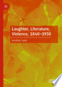 Laughter, Literature, Violence, 1840-1930 /